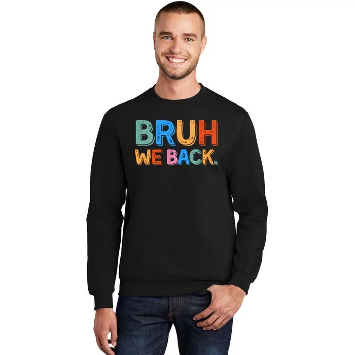 Bruh We Back Teachers Retro Back To School Tall Sweatshirt