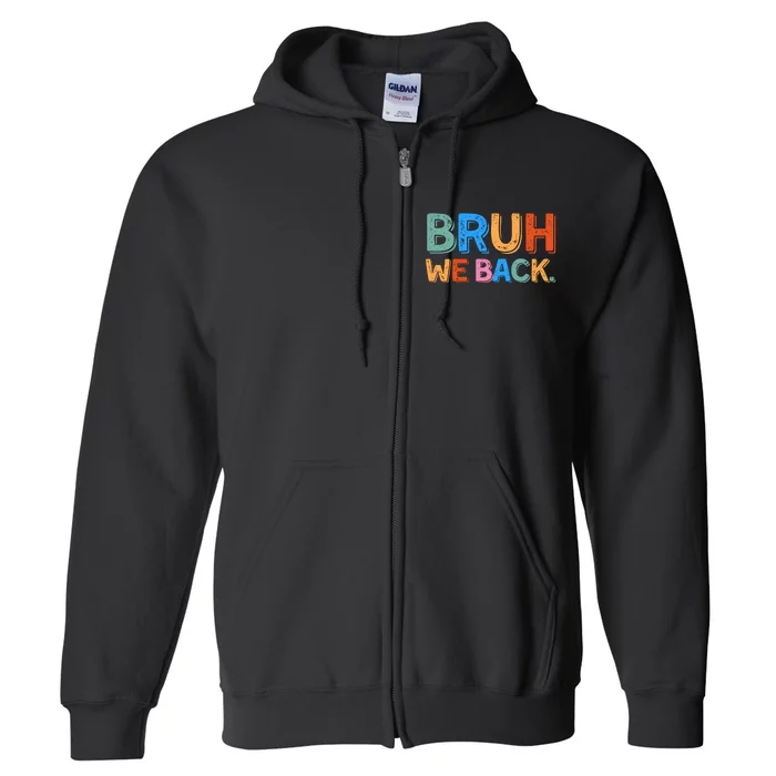 Bruh We Back Teachers Retro Back To School Full Zip Hoodie