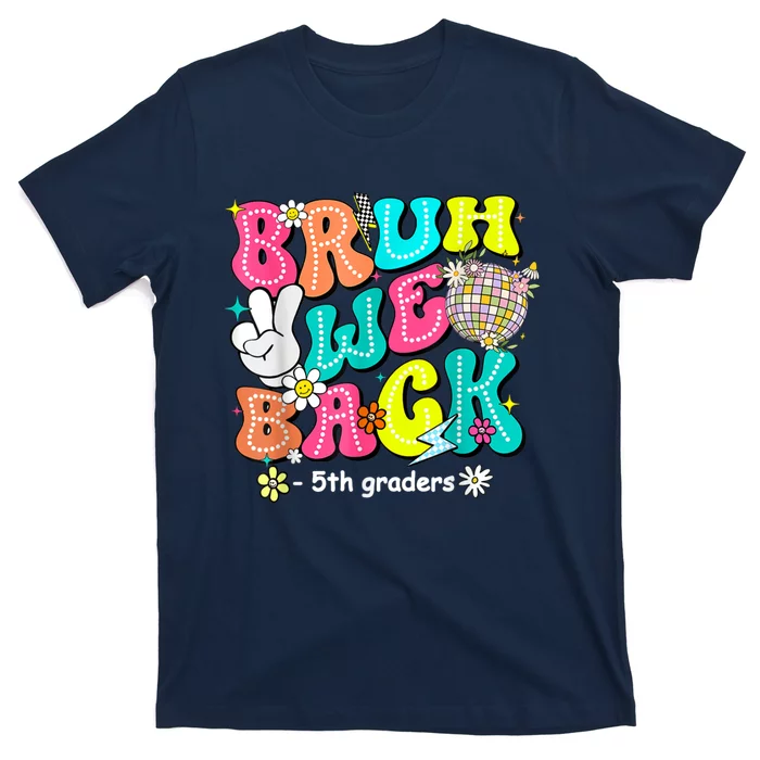 Bruh We Back 5th Grade Back To School Fifth Grade T-Shirt