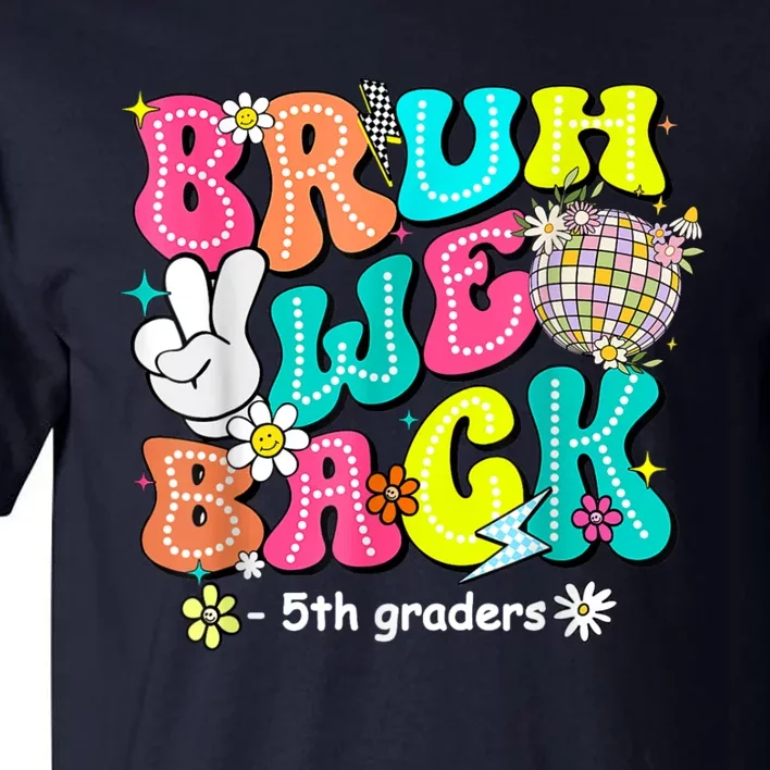 Bruh We Back 5th Grade Back To School Fifth Grade Tall T-Shirt