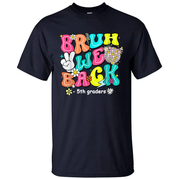 Bruh We Back 5th Grade Back To School Fifth Grade Tall T-Shirt