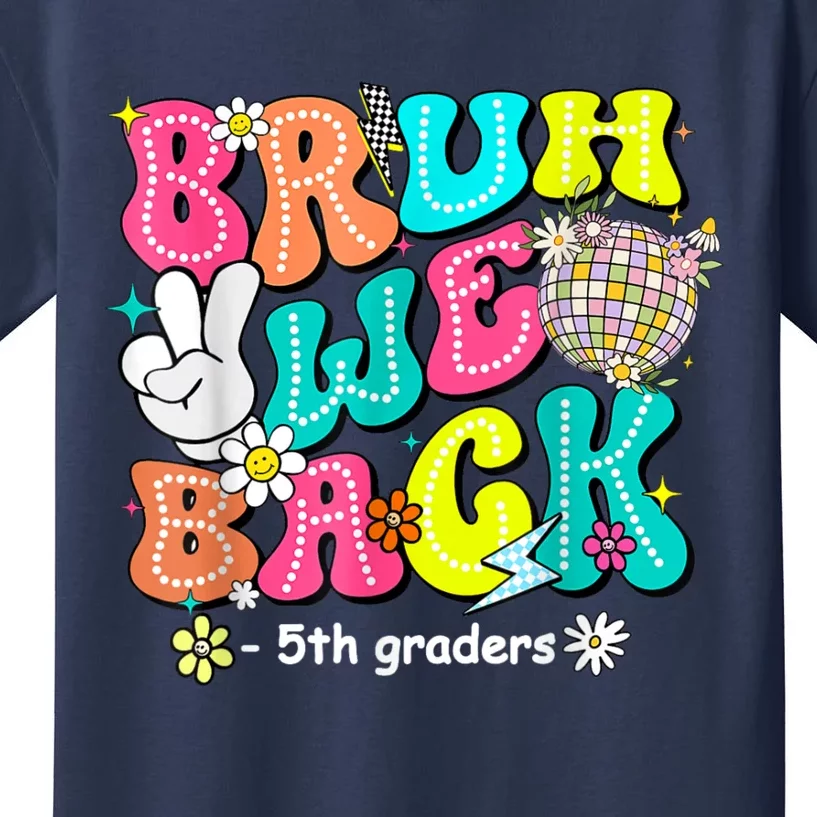 Bruh We Back 5th Grade Back To School Fifth Grade Kids T-Shirt