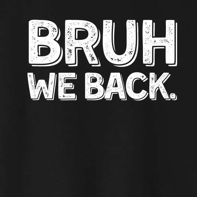 Bruh We Back Teachers Funny Women's Crop Top Tee