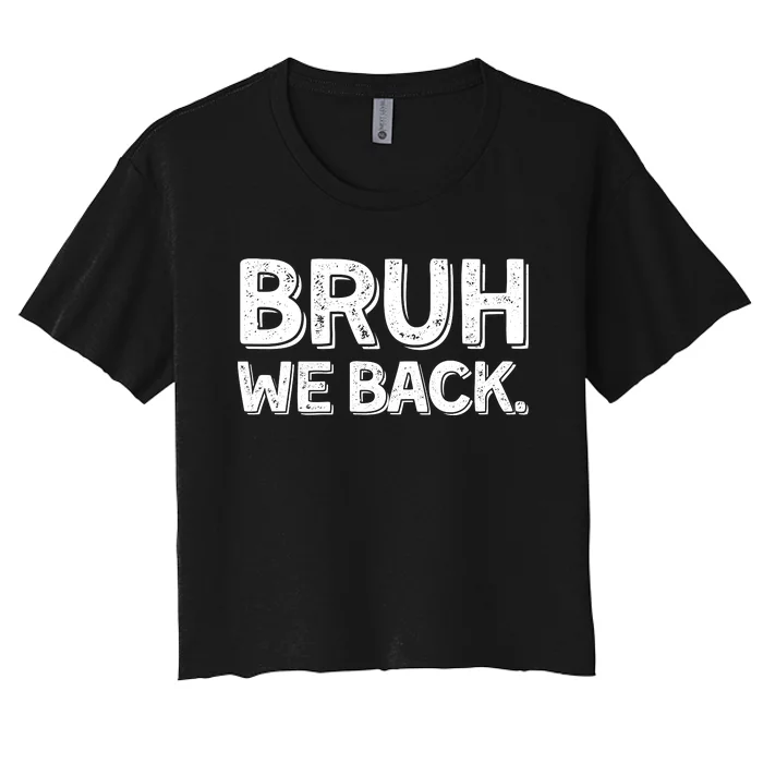 Bruh We Back Teachers Funny Women's Crop Top Tee