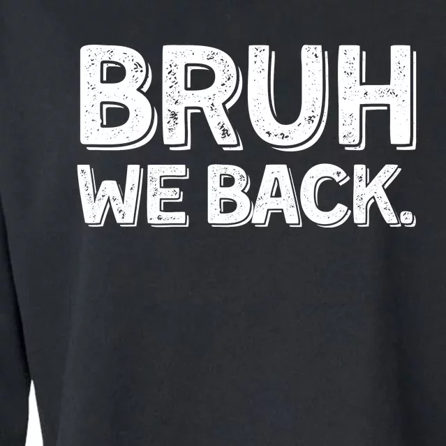 Bruh We Back Teachers Funny Cropped Pullover Crew