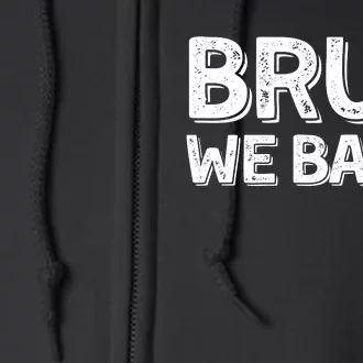 Bruh We Back Teachers Funny Full Zip Hoodie