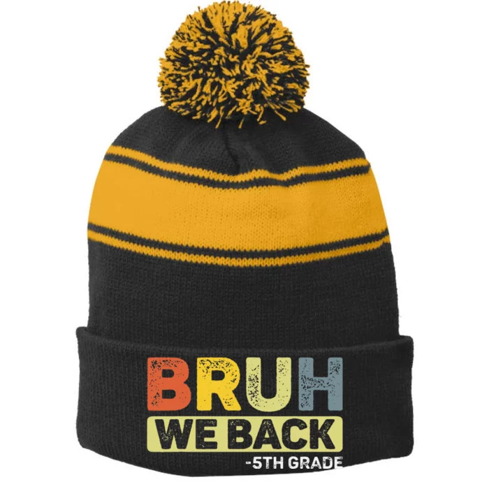 Bruh We Back 5th Grade Back To School 5th Grade Bruh Gift Stripe Pom Pom Beanie