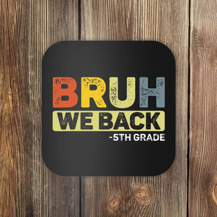 Bruh We Back 5th Grade Back To School 5th Grade Bruh Gift Coaster