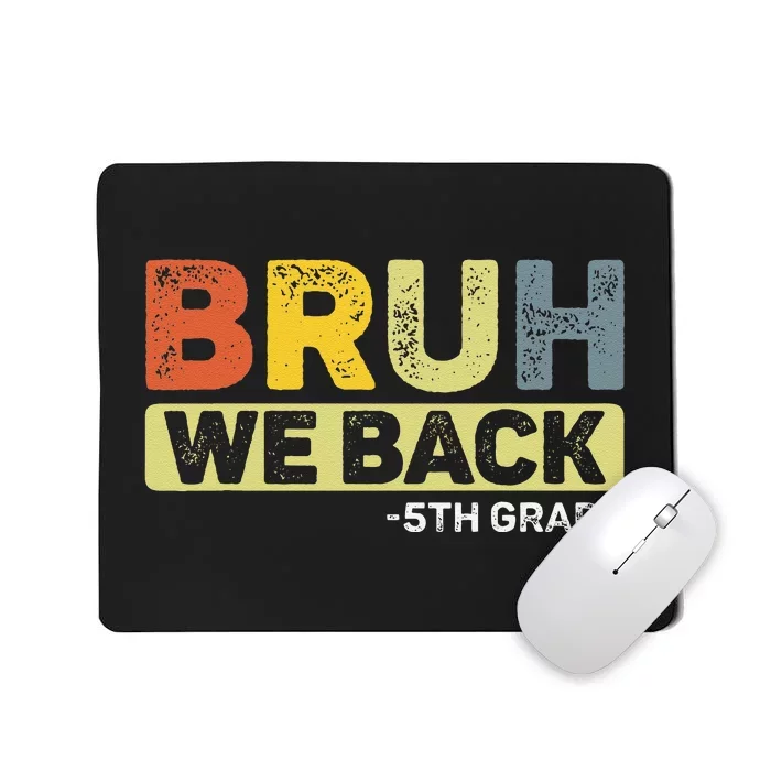 Bruh We Back 5th Grade Back To School 5th Grade Bruh Gift Mousepad