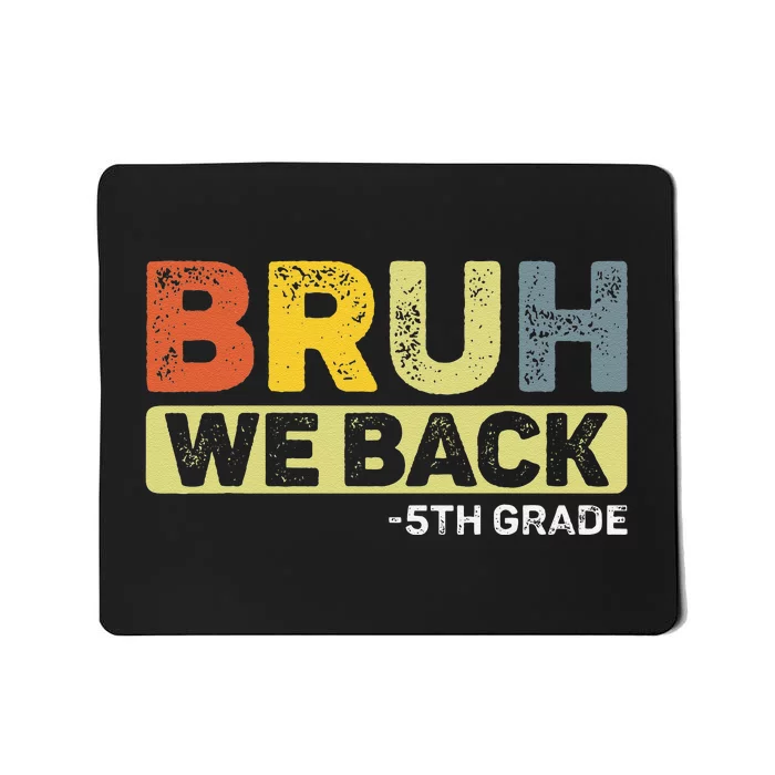 Bruh We Back 5th Grade Back To School 5th Grade Bruh Gift Mousepad