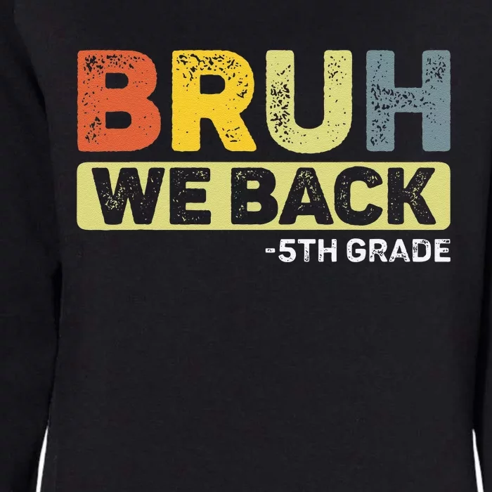 Bruh We Back 5th Grade Back To School 5th Grade Bruh Gift Womens California Wash Sweatshirt