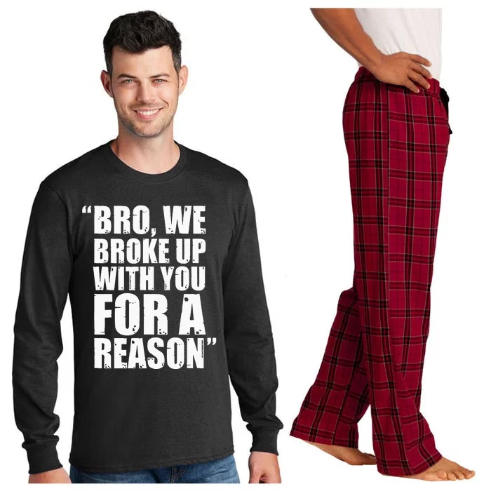 Bro We Broke Up With You For A Reason Long Sleeve Pajama Set