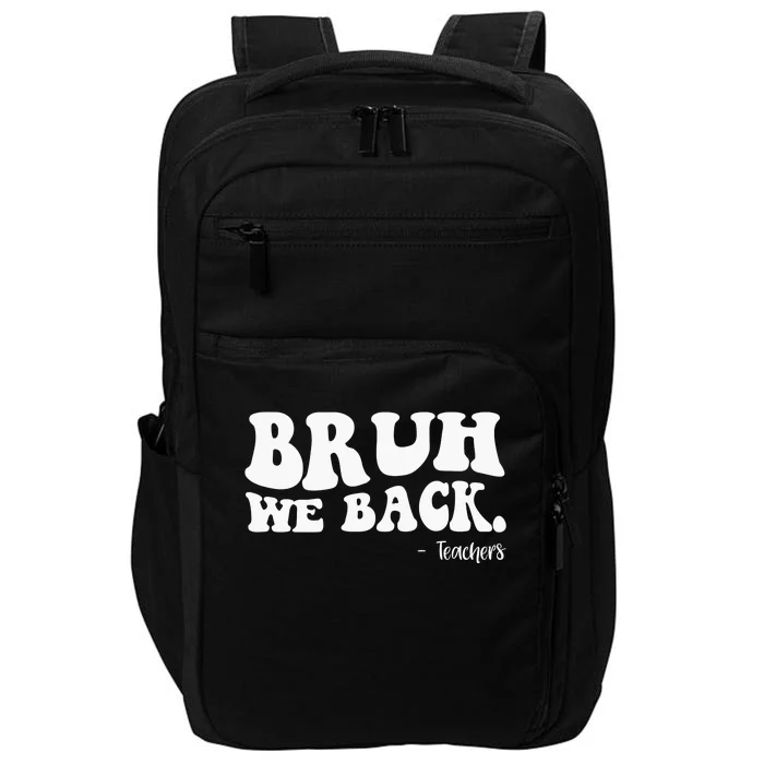 Bruh We Back Teachers Funny Impact Tech Backpack