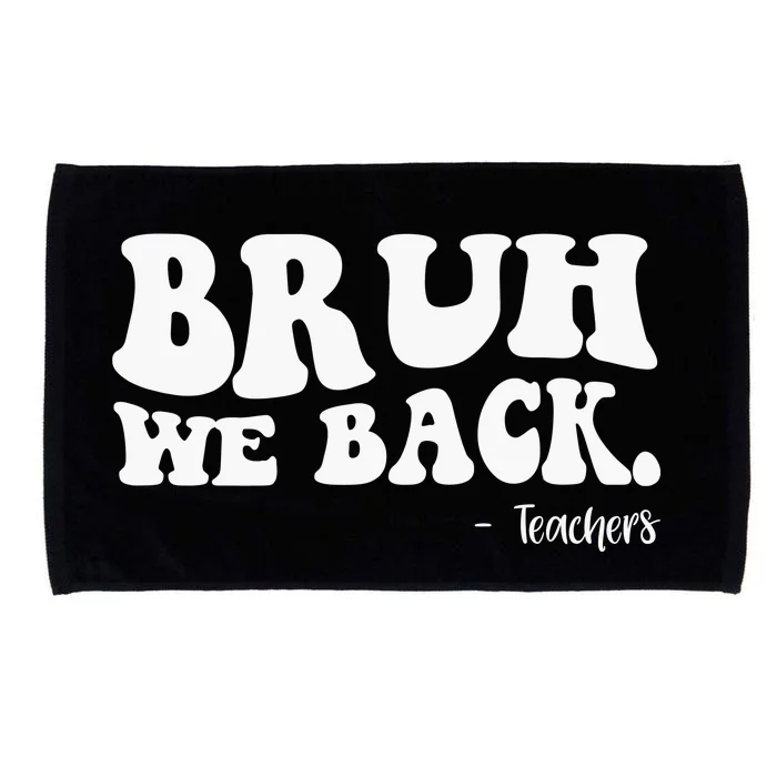 Bruh We Back Teachers Funny Microfiber Hand Towel