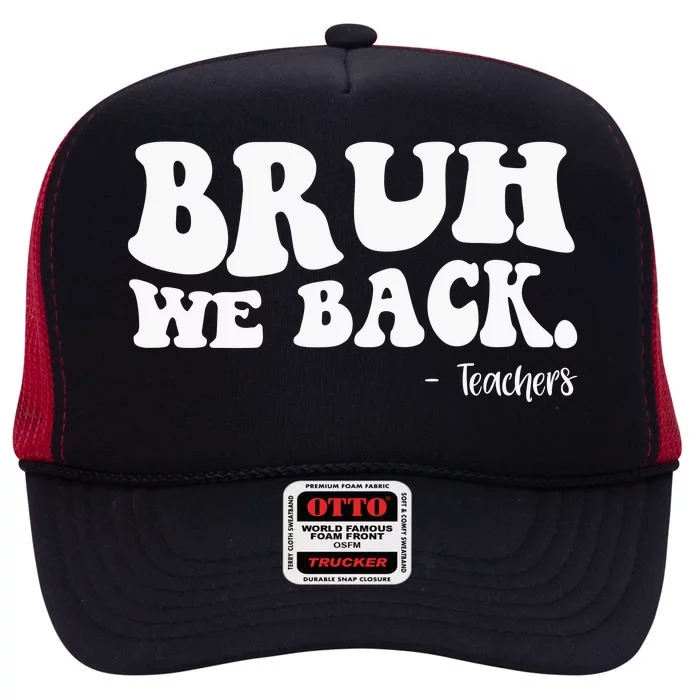 Bruh We Back Teachers Funny High Crown Mesh Trucker Hat