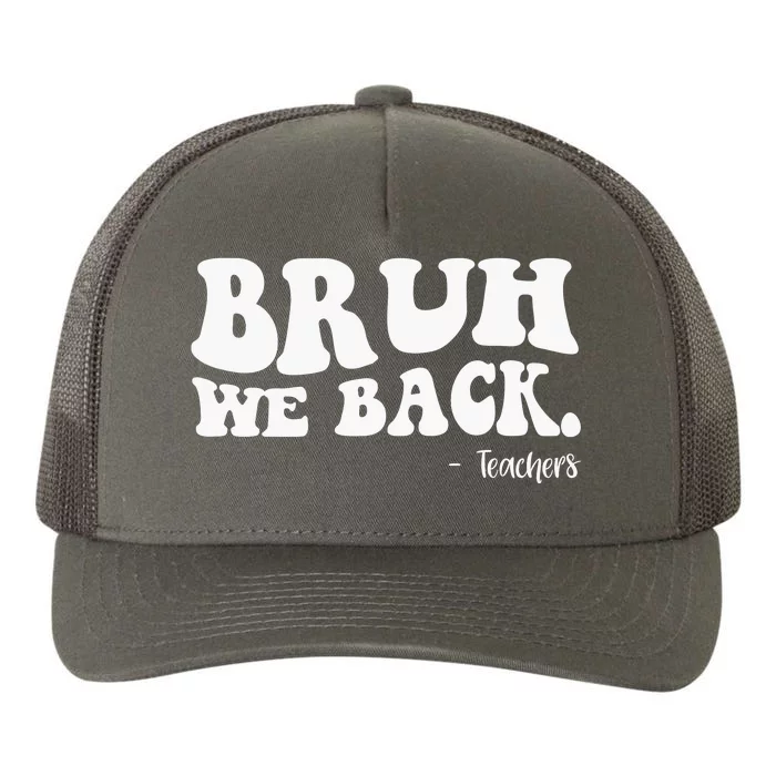 Bruh We Back Teachers Funny Yupoong Adult 5-Panel Trucker Hat