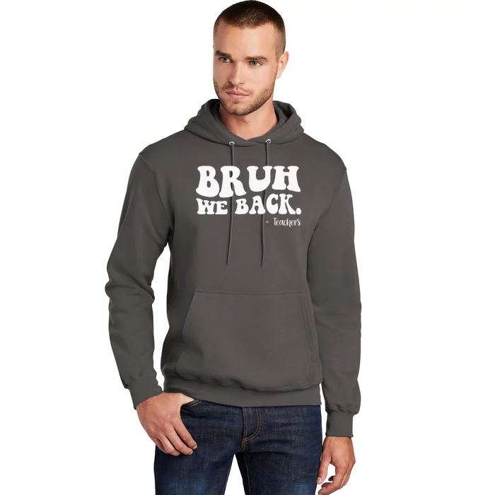 Bruh We Back Teachers Funny Hoodie