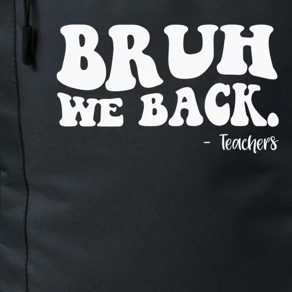 Bruh We Back Teachers Funny Daily Commute Backpack