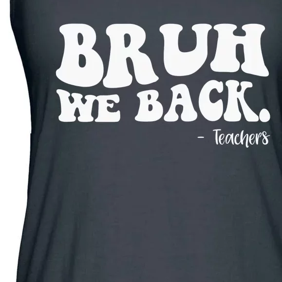 Bruh We Back Teachers Funny Ladies Essential Flowy Tank