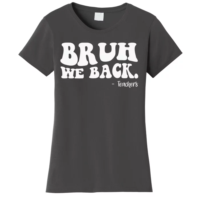 Bruh We Back Teachers Funny Women's T-Shirt