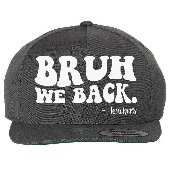 Bruh We Back Teachers Funny Wool Snapback Cap