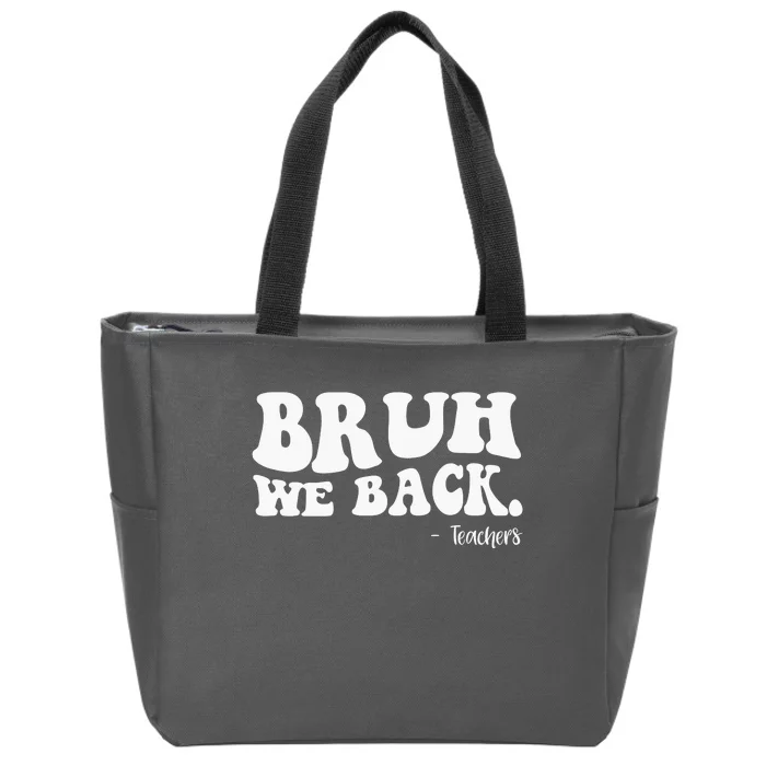 Bruh We Back Teachers Funny Zip Tote Bag