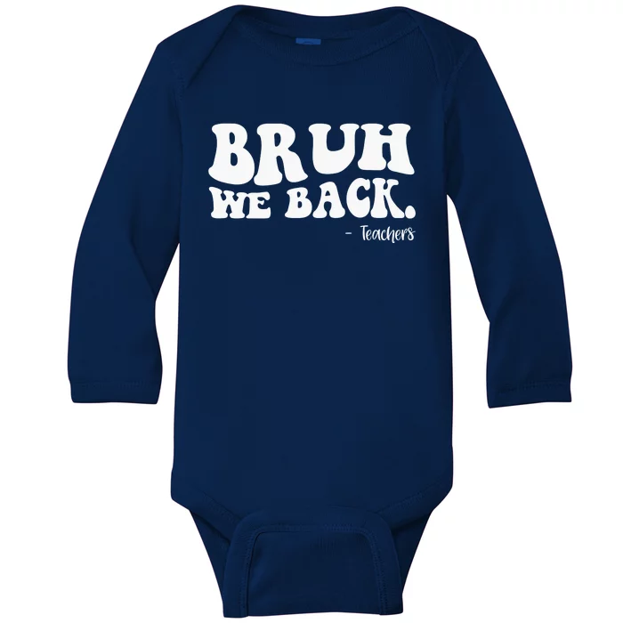 Bruh We Back Teachers Funny Baby Long Sleeve Bodysuit