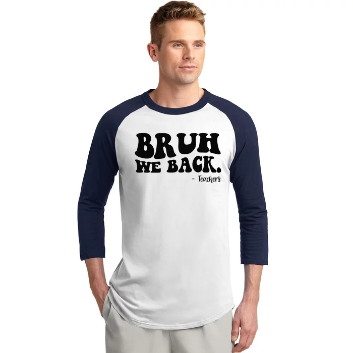 Bruh We Back Teachers Funny Baseball Sleeve Shirt