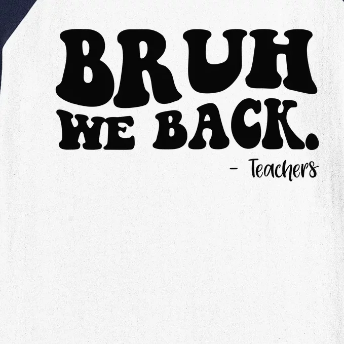 Bruh We Back Teachers Funny Baseball Sleeve Shirt