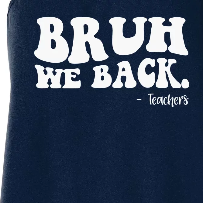 Bruh We Back Teachers Funny Women's Racerback Tank