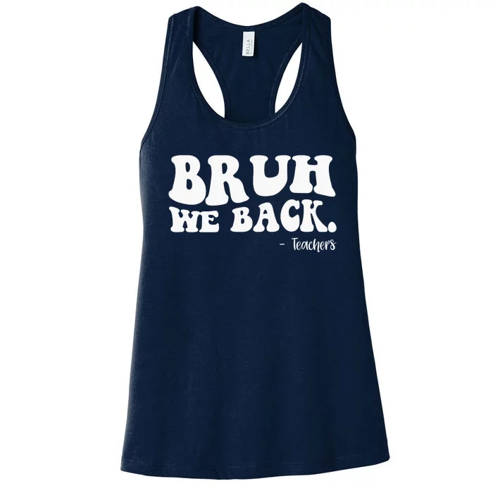 Bruh We Back Teachers Funny Women's Racerback Tank