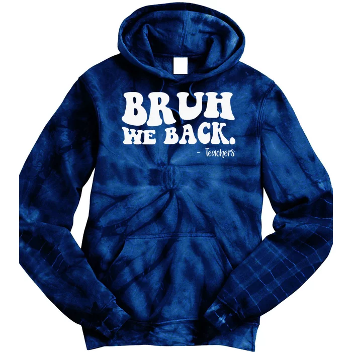 Bruh We Back Teachers Funny Tie Dye Hoodie