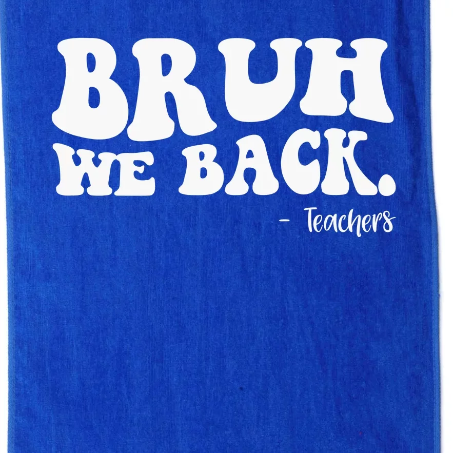 Bruh We Back Teachers Funny Platinum Collection Golf Towel