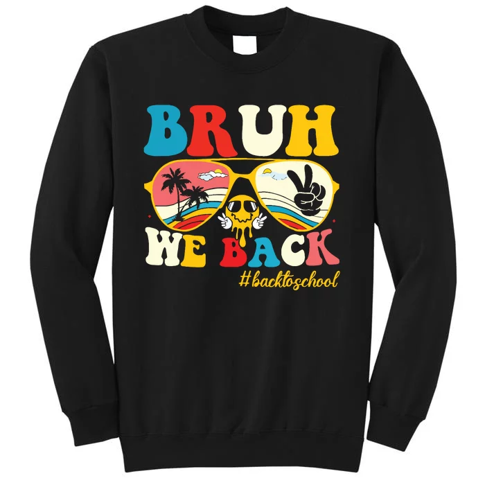 Bruh We Back First Day Of School Back To School For Teachers Tall Sweatshirt