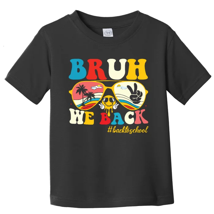 Bruh We Back First Day Of School Back To School For Teachers Toddler T-Shirt