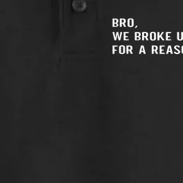 Bro We Broke Up With You For A Reason Dry Zone Grid Performance Polo