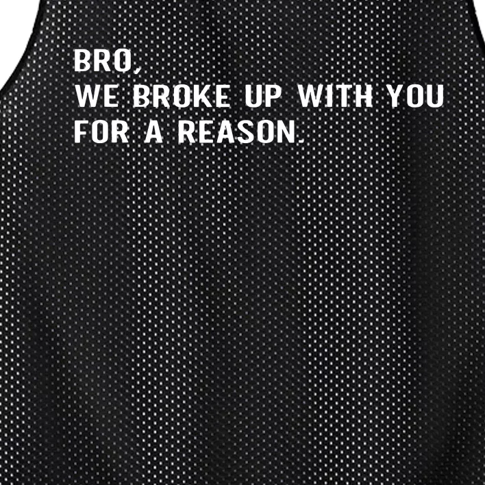 Bro We Broke Up With You For A Reason Mesh Reversible Basketball Jersey Tank