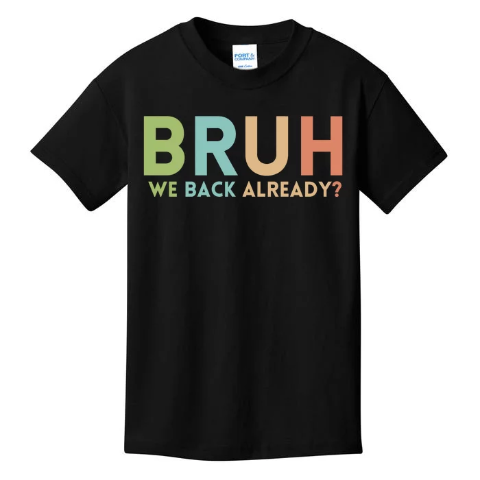 Bruh We Back Already Teachers Kids T-Shirt