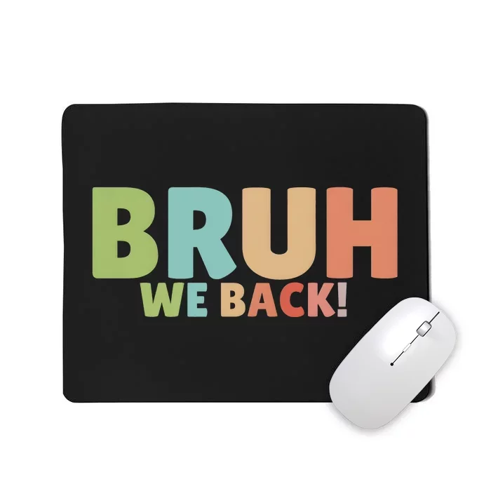 Bruh We Back Teachers First Day Of School Mousepad