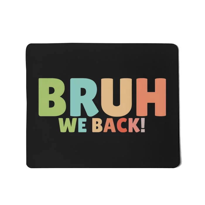 Bruh We Back Teachers First Day Of School Mousepad