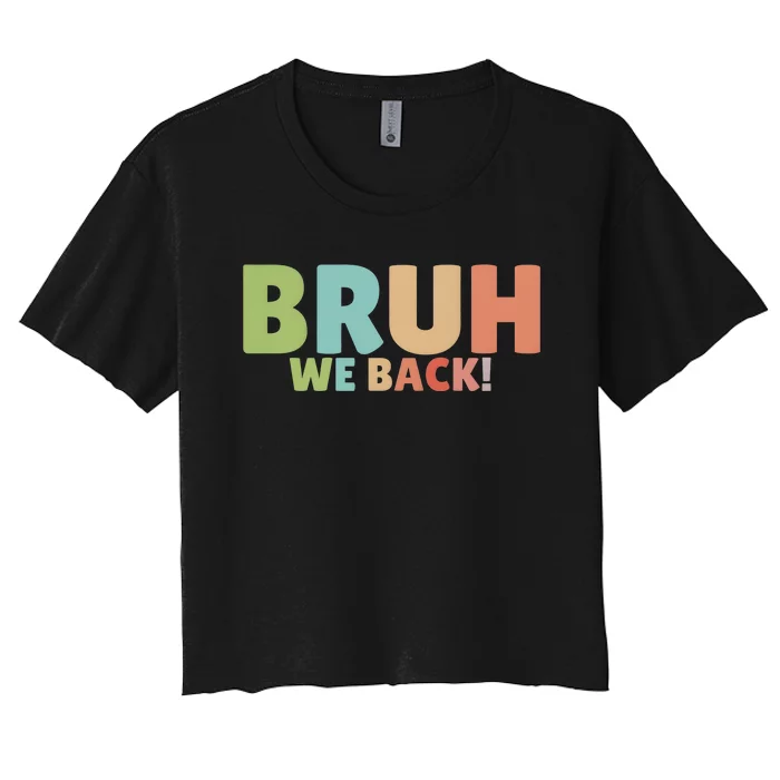 Bruh We Back Teachers First Day Of School Women's Crop Top Tee