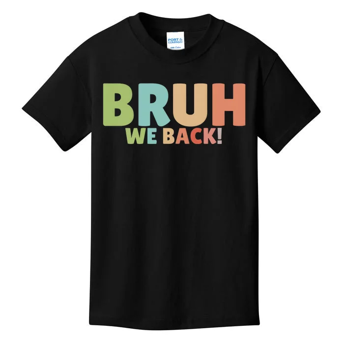 Bruh We Back Teachers First Day Of School Kids T-Shirt