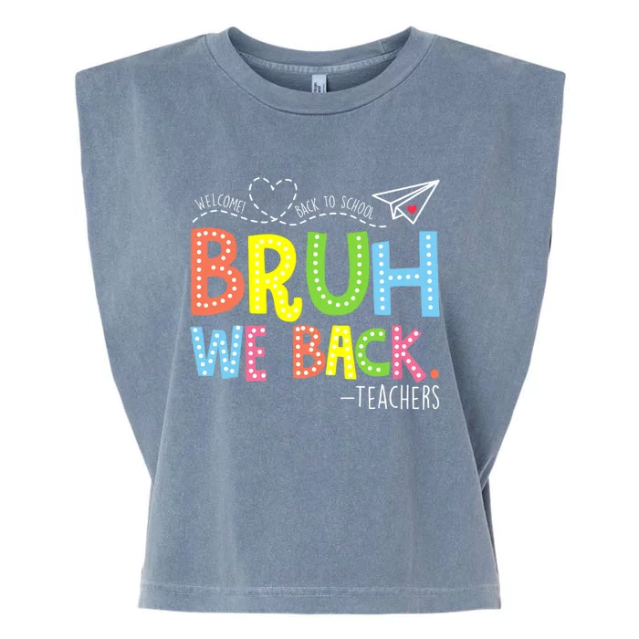 Bruh We Back Teachers Back To School Teacher Garment-Dyed Women's Muscle Tee