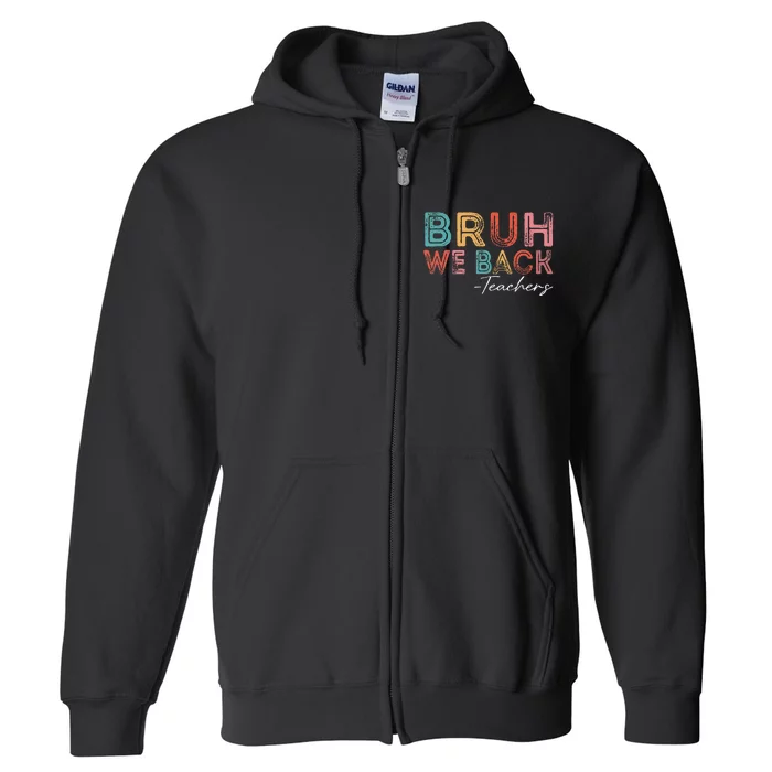 Bruh We Back Teachers Retro Vintage Back To School Full Zip Hoodie