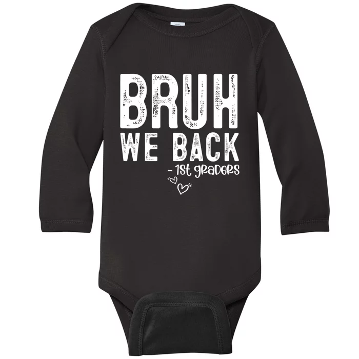 Bruh We Back 1st Graders First Grade Teachers Back To School Baby Long Sleeve Bodysuit