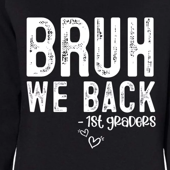 Bruh We Back 1st Graders First Grade Teachers Back To School Womens California Wash Sweatshirt