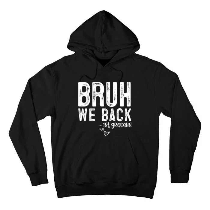 Bruh We Back 1st Graders First Grade Teachers Back To School Tall Hoodie