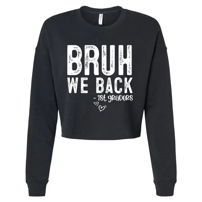 Bruh We Back 1st Graders First Grade Teachers Back To School Cropped Pullover Crew