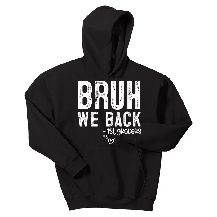 Bruh We Back 1st Graders First Grade Teachers Back To School Kids Hoodie