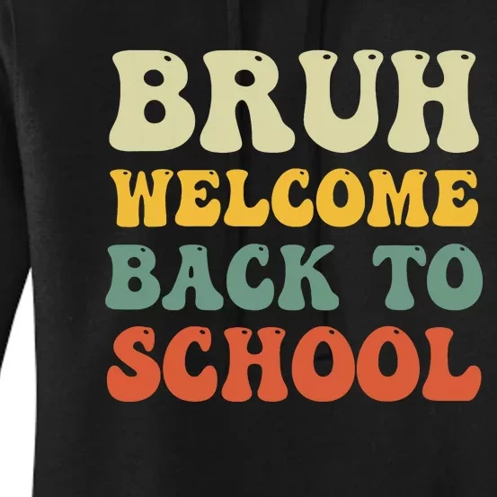 Bruh Welcome Back To School Funny Teacher Happy First Day Women's Pullover Hoodie